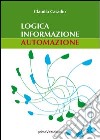 Logica informazione automazione libro di Casadio Claudia