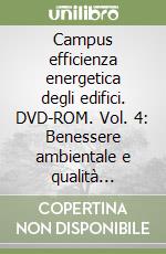 Campus efficienza energetica degli edifici. DVD-ROM. Vol. 4: Benessere ambientale e qualità dell'aria libro