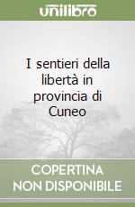 I sentieri della libertà in provincia di Cuneo