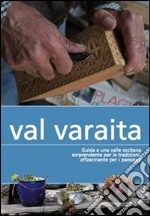 Val Varaita. Guida a una valle occitana sorprendente per le tradizioni, affascinante per i paesaggi libro