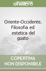 Oriente-Occidente. Filosofia ed estetica del gusto