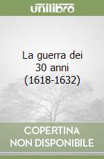 La guerra dei 30 anni (1618-1632) libro