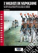 I soldati di Napoleone. Gli uomini della Grande Armée nelle tavole di C. L. Bombled. Ediz. italiana e inglese libro