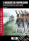 I soldati di Napoleone. Gli uomini della Grande Armée nelle tavole di C. L. Bombled. Ediz. italiana e inglese libro