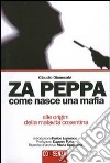 ZA Peppa. Come nasce una mafia, alle origini della malavita cosentina libro