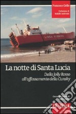 La notte di Santa Lucia. Dalla Jolly Rosso all'affossamento della Cunsky libro