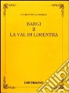 Bargi e la val di Limentra (rist. anast.) libro di Comelli Giambattista