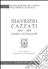 Maurizio Cazzati (1616-1678) musico guastallese. Nuovi studi e prospettive metodologiche libro di Giorgi Paolo