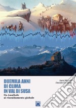 Duemila anni di clima in Valsusa. Da Annibale al riscaldamento globale libro