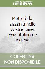 Metterò la zizzania nelle vostre case. Ediz. italiana e inglese