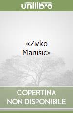 «Zivko Marusic» libro