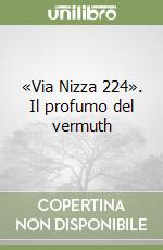 «Via Nizza 224». Il profumo del vermuth