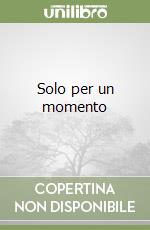 Solo per un momento libro