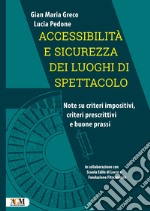 Accessibilità e sicurezza dei luoghi di spettacolo. Note su criteri impositivi, criteri prescrittivi e buone prassi libro