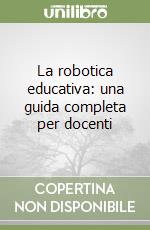 La robotica educativa: una guida completa per docenti