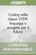 Coding nella classe STEM: linguaggi e progetti per il futuro