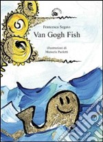 Van Gogh fish. Ediz. illustrata