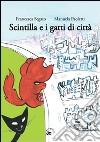 Scintilla e i gatti di città. Ediz. illustrata libro di Segato Francesca