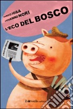 L'Eco del bosco. Ediz. illustrata libro