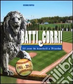 Batti e corri. 50 anni di baseball a Viterbo