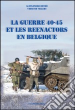 La guerre 40-45 et le Reenactors en Belgique