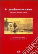 In cammino verso Scanno. Percorsi di storia e di scienza