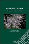 Incontrarsi a Scanno. Conversazioni di scienza e di storia libro