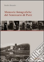 Memorie fotografiche del seminario di Patti. Ediz. illustrata libro