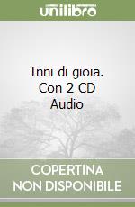Inni di gioia. Con 2 CD Audio libro