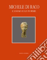 Michele Di Raco. L'anima e le forme. Ritratti e bozzetti