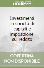 Investimenti in società di capitali e imposizione sul reddito libro