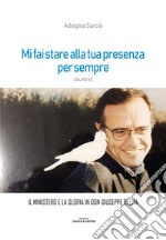 Mi fai stare alla tua presenza per sempre. Il Ministero e la gloria di don Giuseppe Bellia