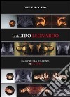 L'altro Leonardo. I mostri e la bellezza di da Vinci. Ediz. italiana e inglese libro