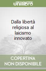 Dalla libertà religiosa al laicismo innovato