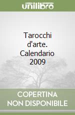 Tarocchi d'arte. Calendario 2009 libro