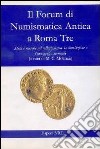 Il forum di numismatica antica a Roma Tre. Studi e ricerche sul collezionismo, la circolazione e l'iconografia monetale libro