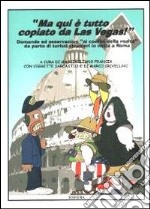 Ma qui è tutto copiato da Las Vegas. Domande ed osservazioni ai confini della realtà da parte di turisti stranieri in visita a Roma libro