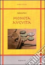 Moneta augusta. Guida all'identificazione delle monete romane imperiali libro