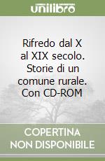 Rifredo dal X al XIX secolo. Storie di un comune rurale. Con CD-ROM