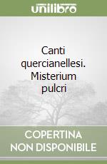 Canti quercianellesi. Misterium pulcri libro