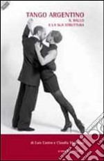 Tango argentino. Il ballo e la sua struttura libro