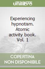 Experiencing hypnotism. Atomic activity book. Vol. 1 libro