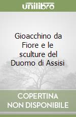 Gioacchino da Fiore e le sculture del Duomo di Assisi libro