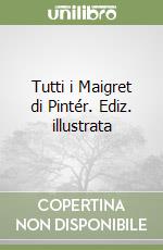 Tutti i Maigret di Pintér. Ediz. illustrata libro