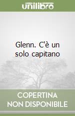 Glenn. C'è un solo capitano