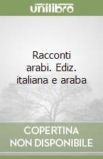 Racconti arabi. Ediz. italiana e araba libro