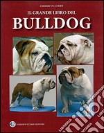 Il grande libro del bulldog. Ediz. illustrata libro