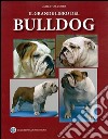 Il grande libro del bulldog. Ediz. illustrata libro