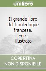 Il grande libro del bouledogue francese. Ediz. illustrata libro