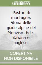 Pastori di montagne. Storia delle guide alpine del Monviso. Ediz. italiana e inglese libro